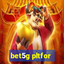 bet5g pltfor